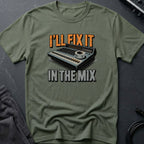 I'll Fix It In The Mix T-Shirt