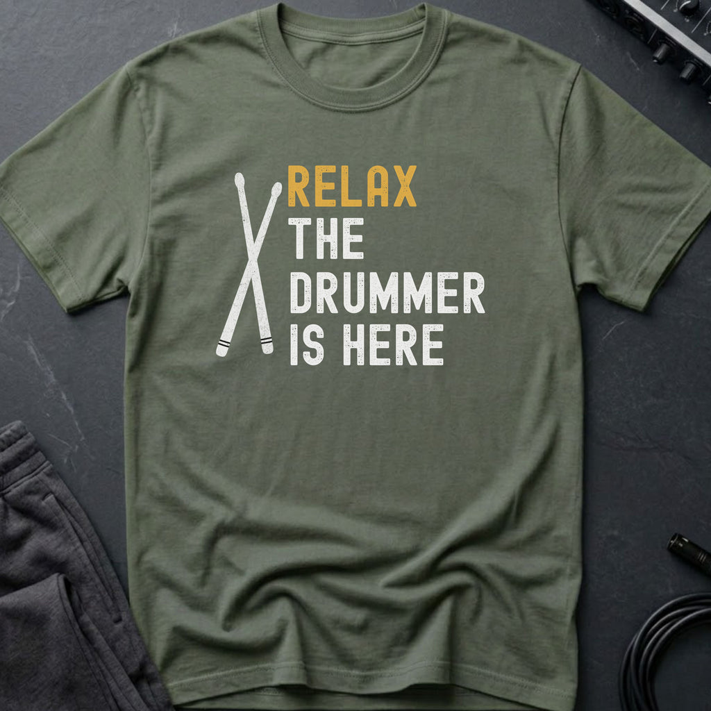 Relax The Drummer Is Here T-Shirt
