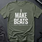I Make Beats Not Prompts T-Shirt