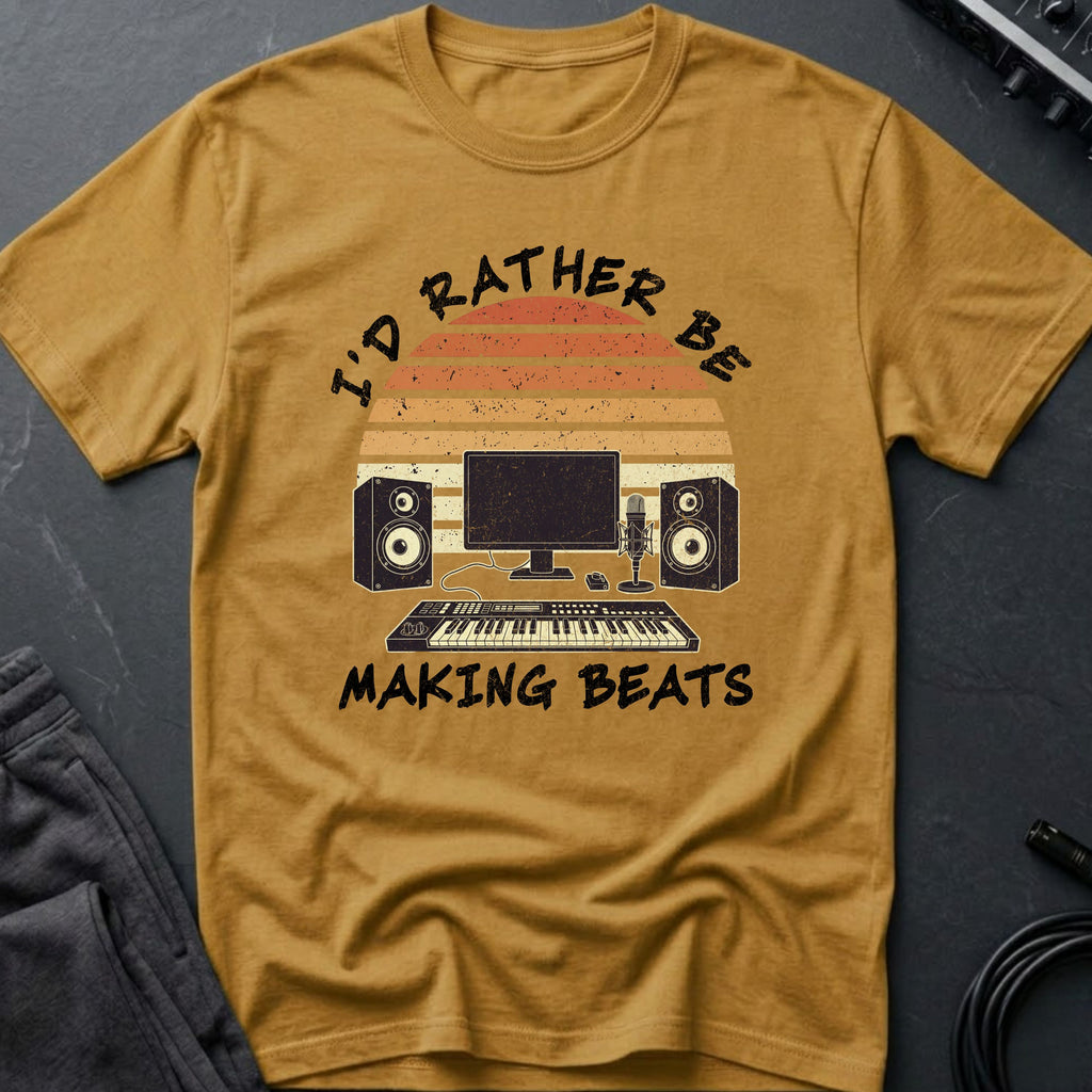 I'd Rather Be Making Beats T-Shirt