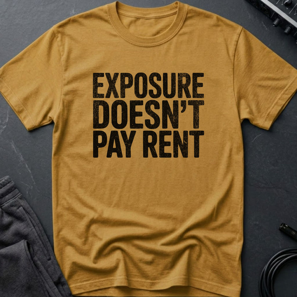 Exposure Doesn't Pay Rent T-Shirt