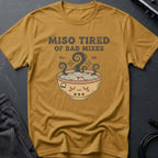Miso Tired of Bad Mixes T-Shirt