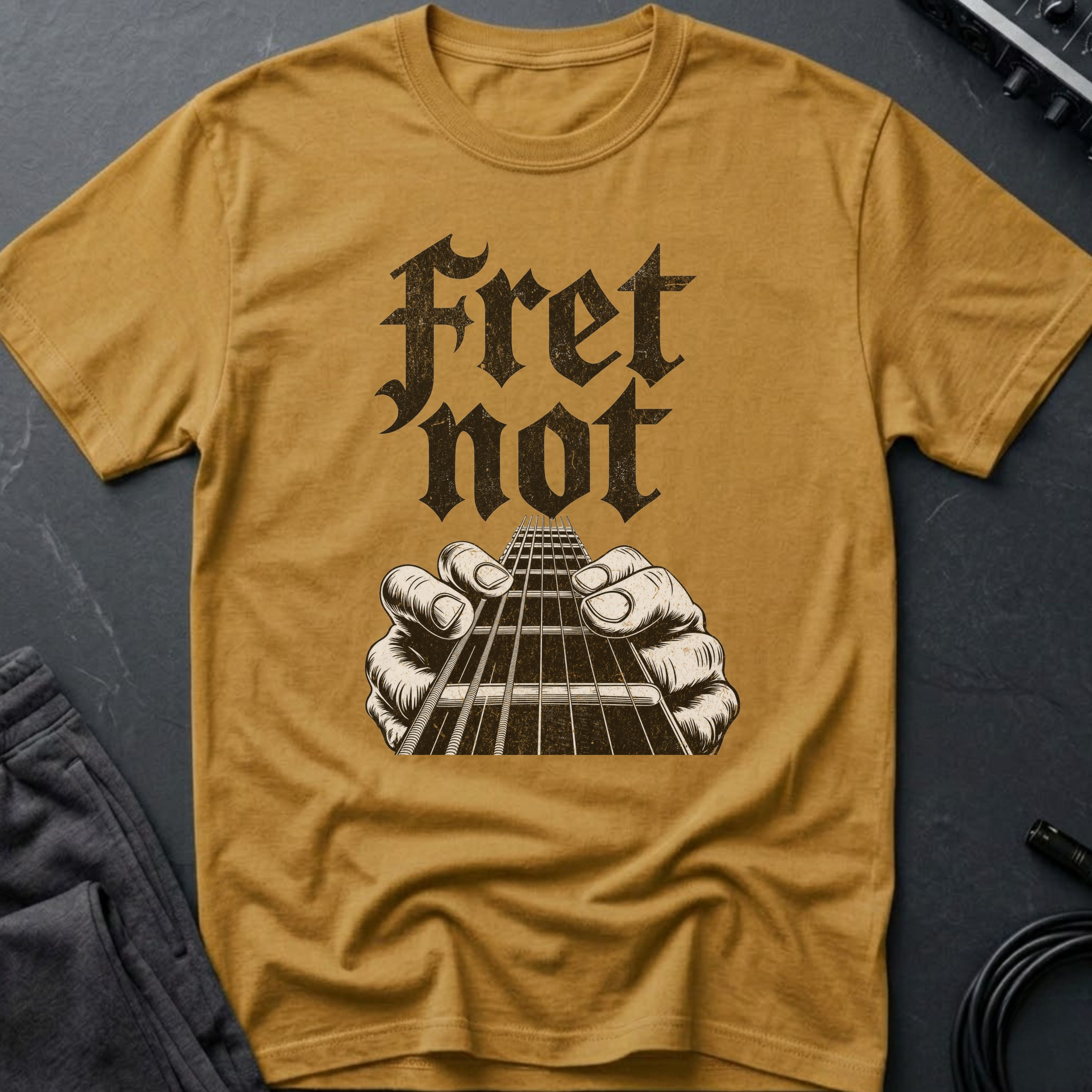 Fret Not T-Shirt