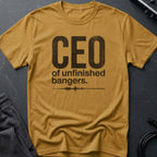 CEO of Unfinished Bangers T-Shirt