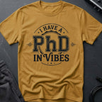 PhD in Vibes T-Shirt