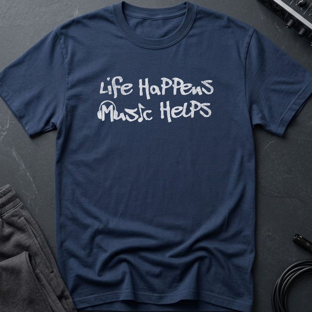 Life Happens Music Helps T-Shirt
