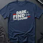 Dare to Find Your Sound T-Shirt