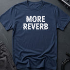 More Reverb T-Shirt