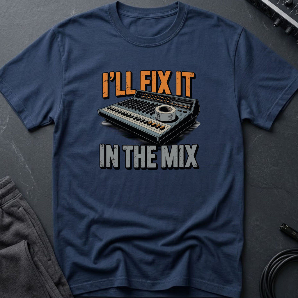 I'll Fix It In The Mix T-Shirt