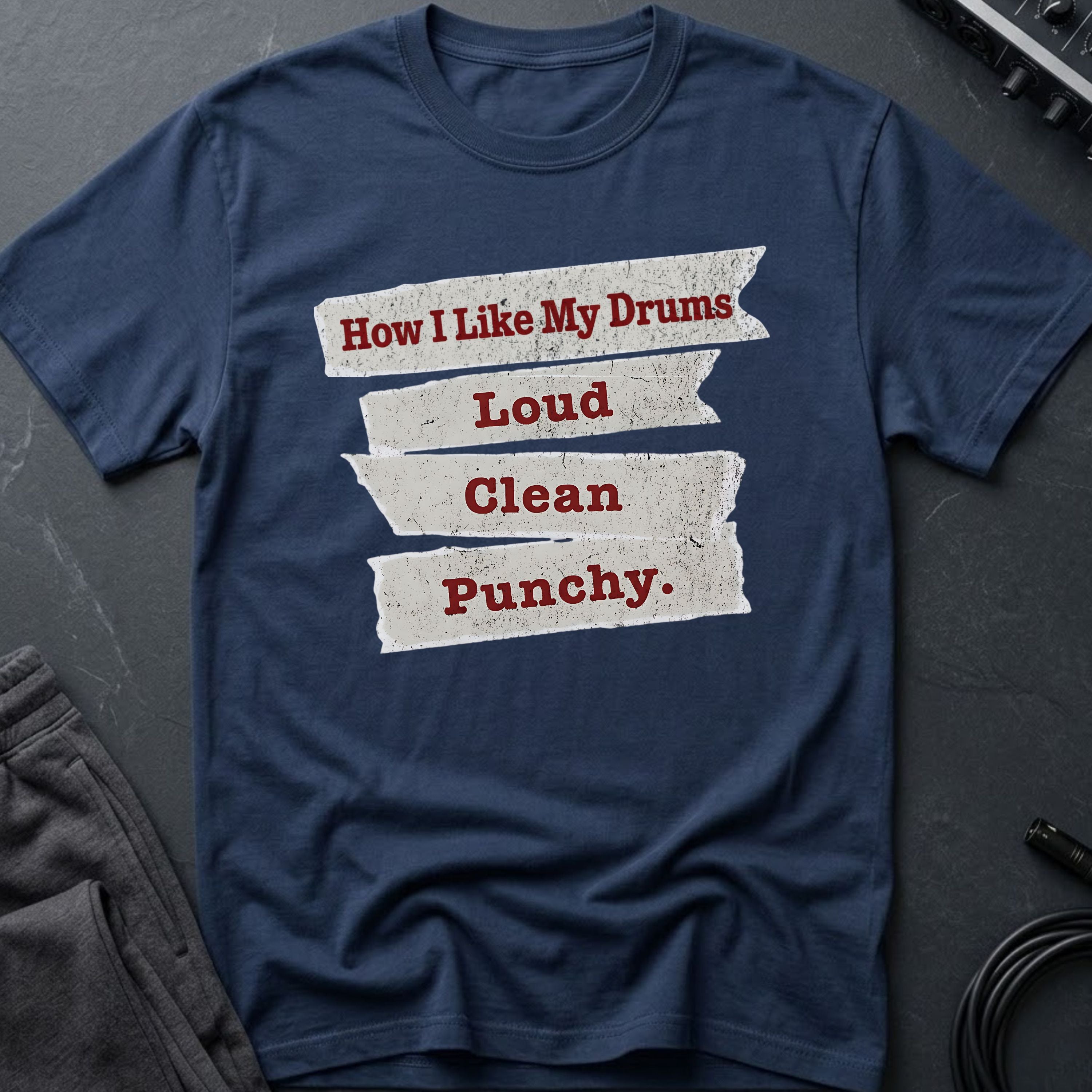 Loud, Clean, Punchy Drums T-Shirt
