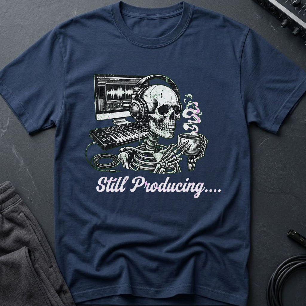 Still Producing T-Shirt