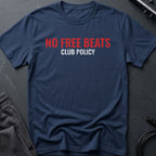 Club Policy - No Free Beats T-Shirt