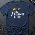 Relax The Drummer Is Here T-Shirt