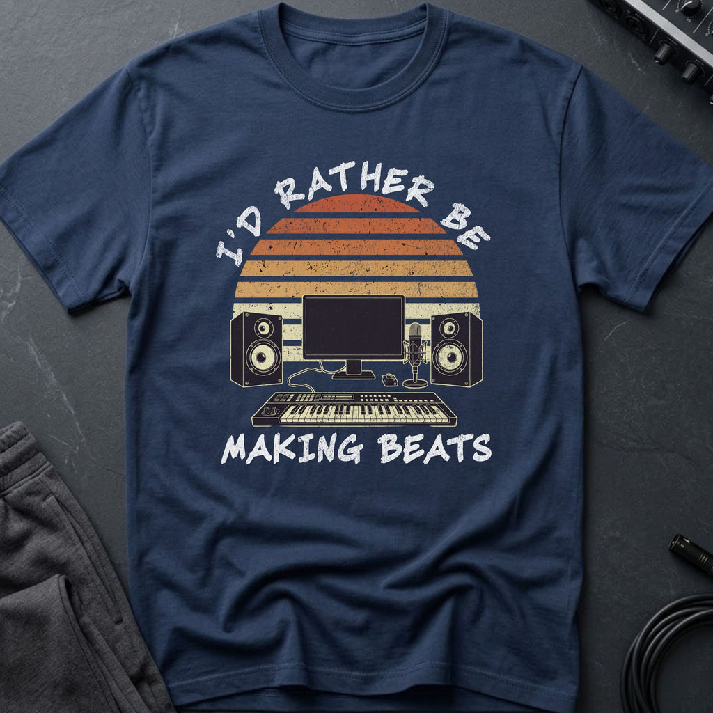 I'd Rather Be Making Beats T-Shirt