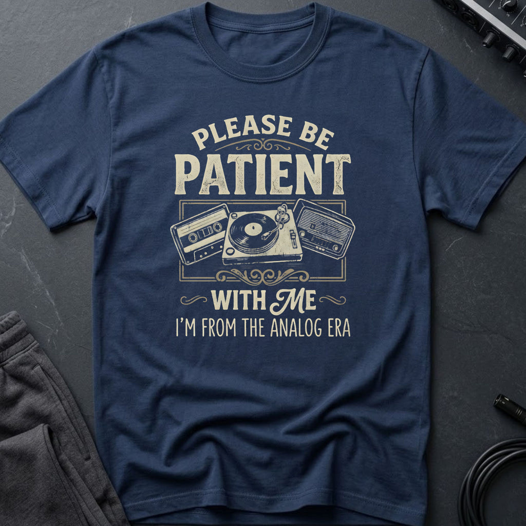 Please Be Patient Analog ERA T-Shirt