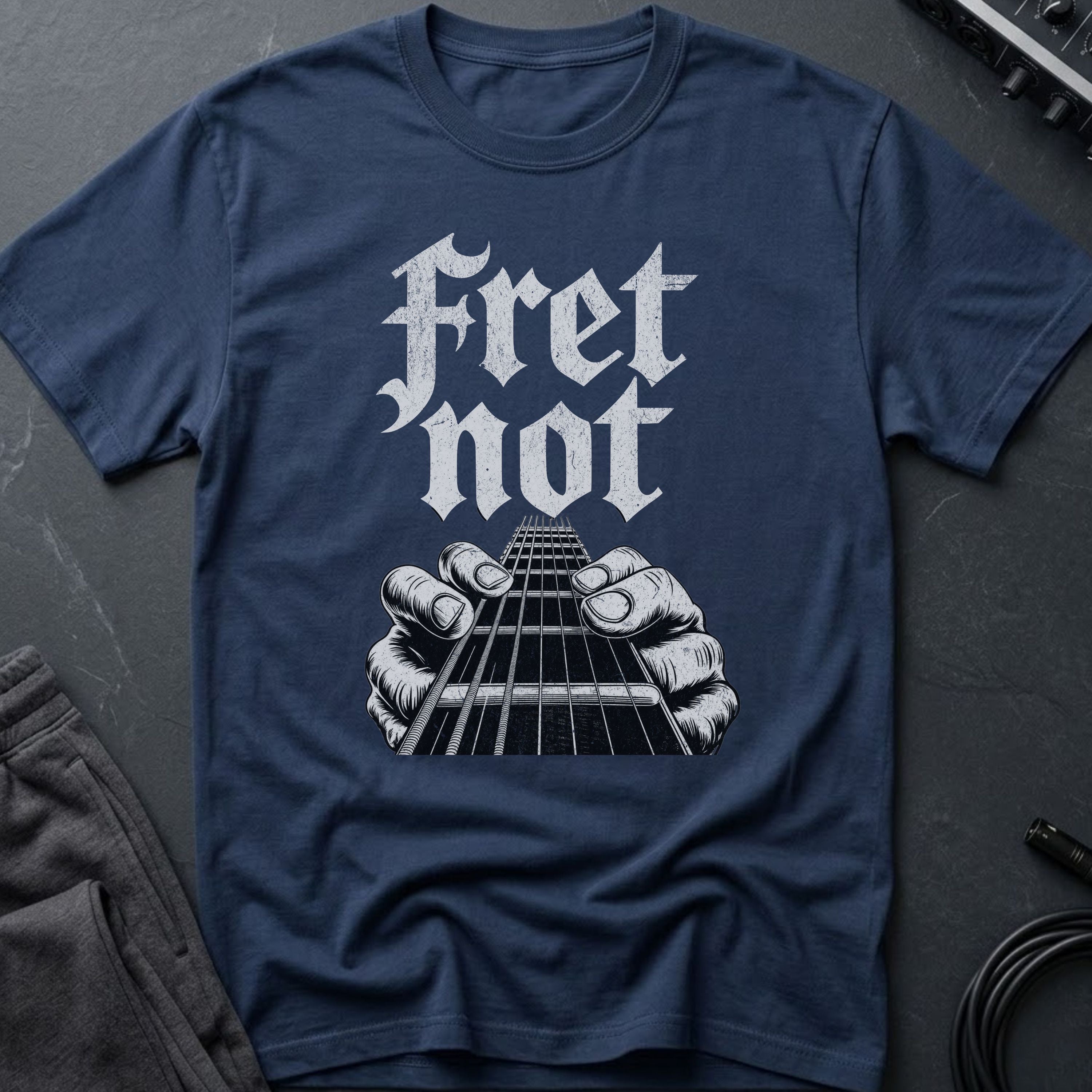 Fret Not T-Shirt