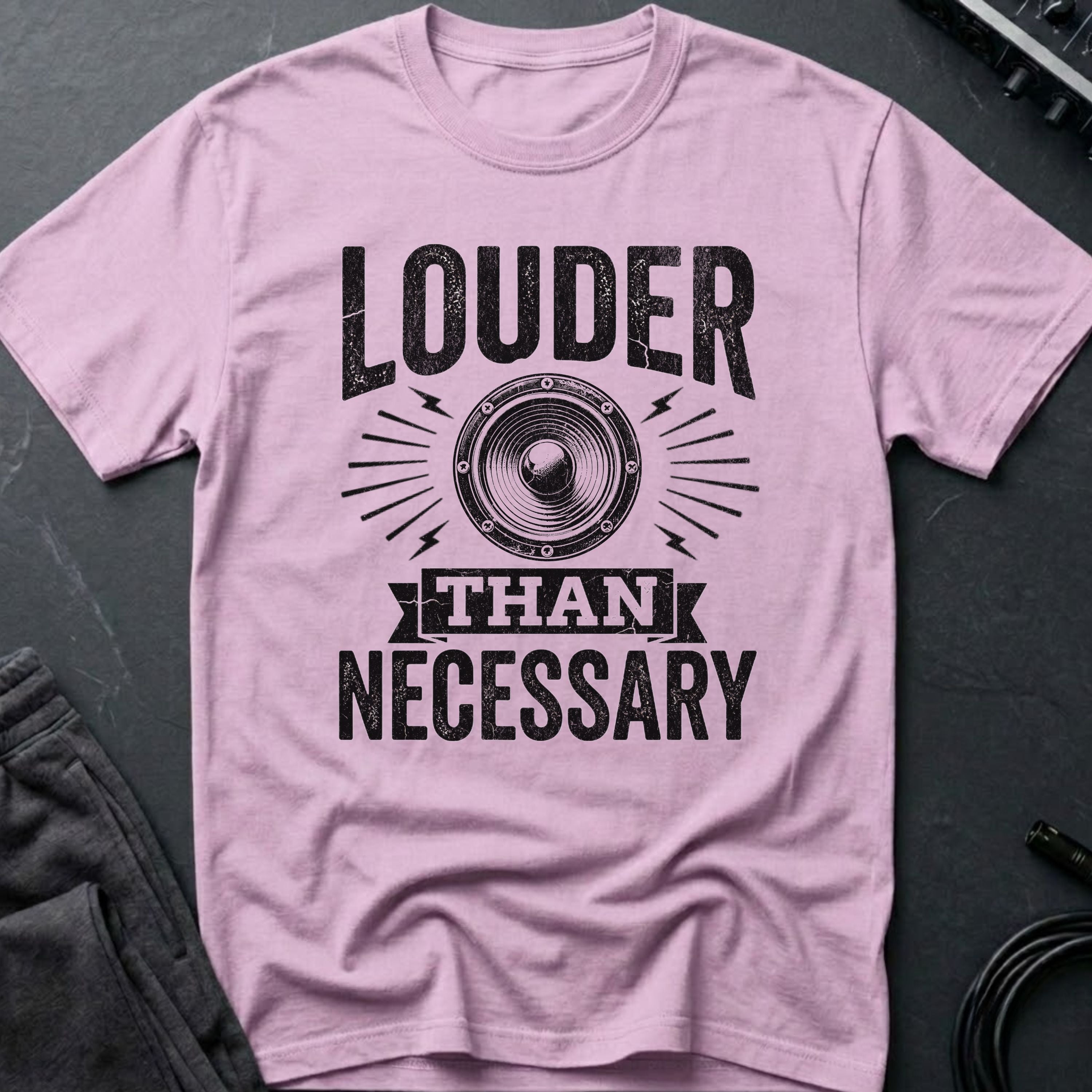 Louder Than Necessary T-Shirt