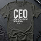CEO of Unfinished Bangers T-Shirt