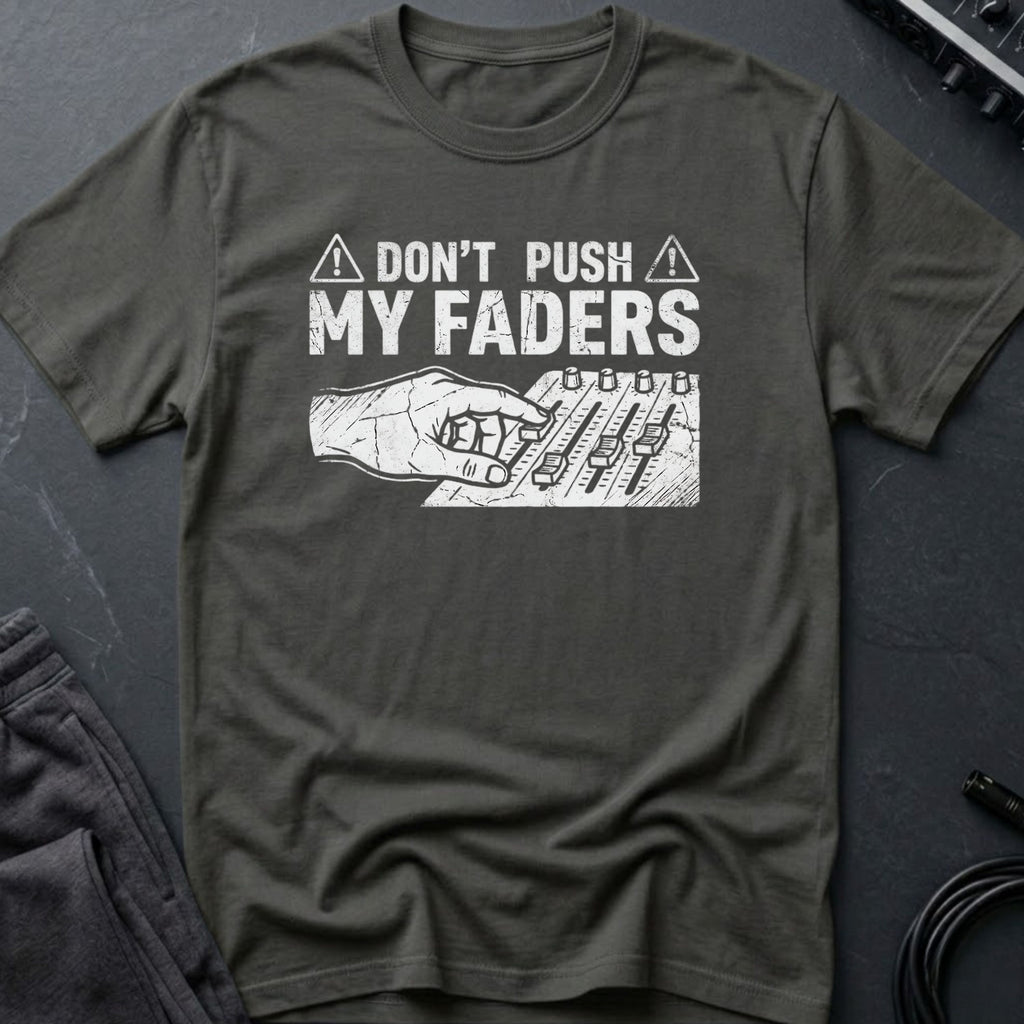 Don't Touch My Faders T-Shirt