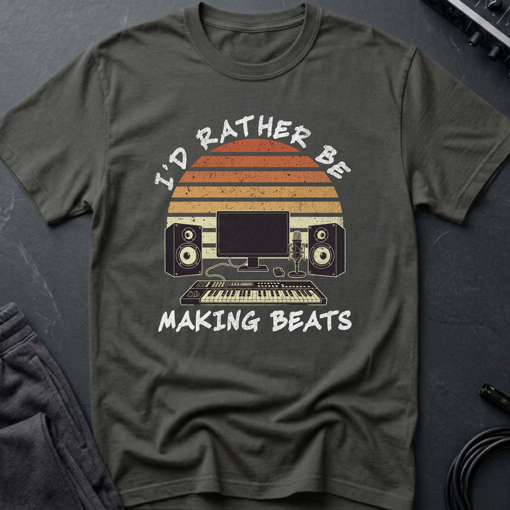 I'd Rather Be Making Beats T-Shirt
