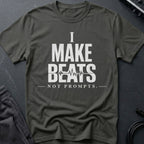 I Make Beats Not Prompts T-Shirt