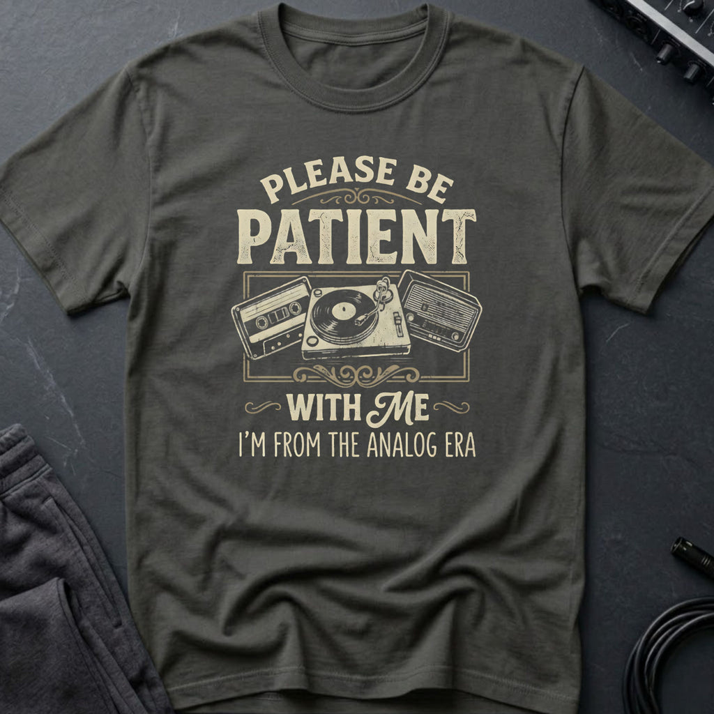 Please Be Patient Analog ERA T-Shirt