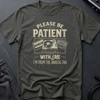 Please Be Patient Analog ERA T-Shirt