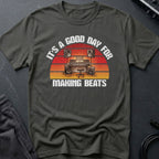 Good Day For Making Beats T-Shirt