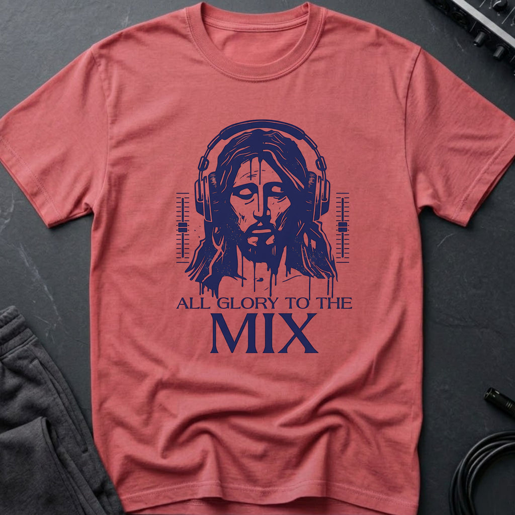 All Glory To The Mix T-Shirt