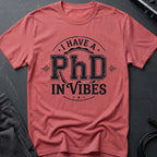 PhD in Vibes T-Shirt