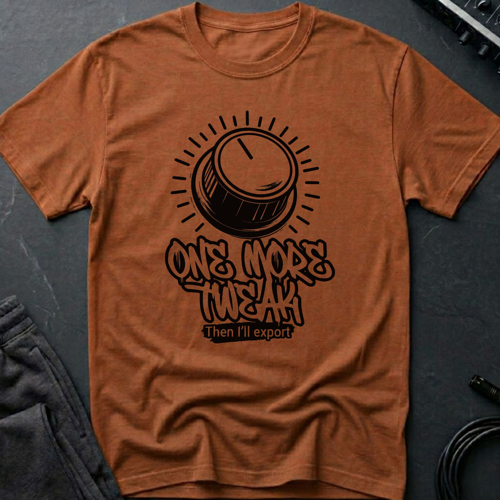 One More Tweak T-Shirt