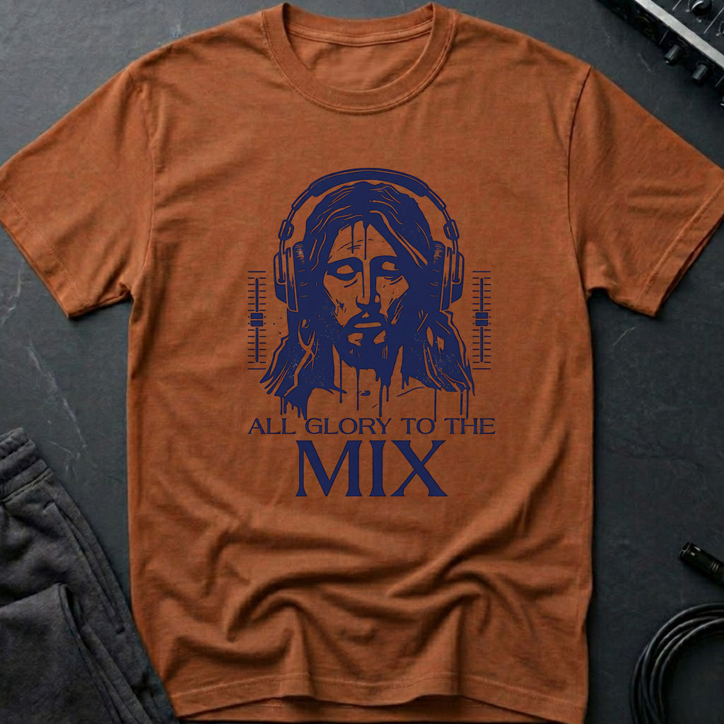 All Glory To The Mix T-Shirt