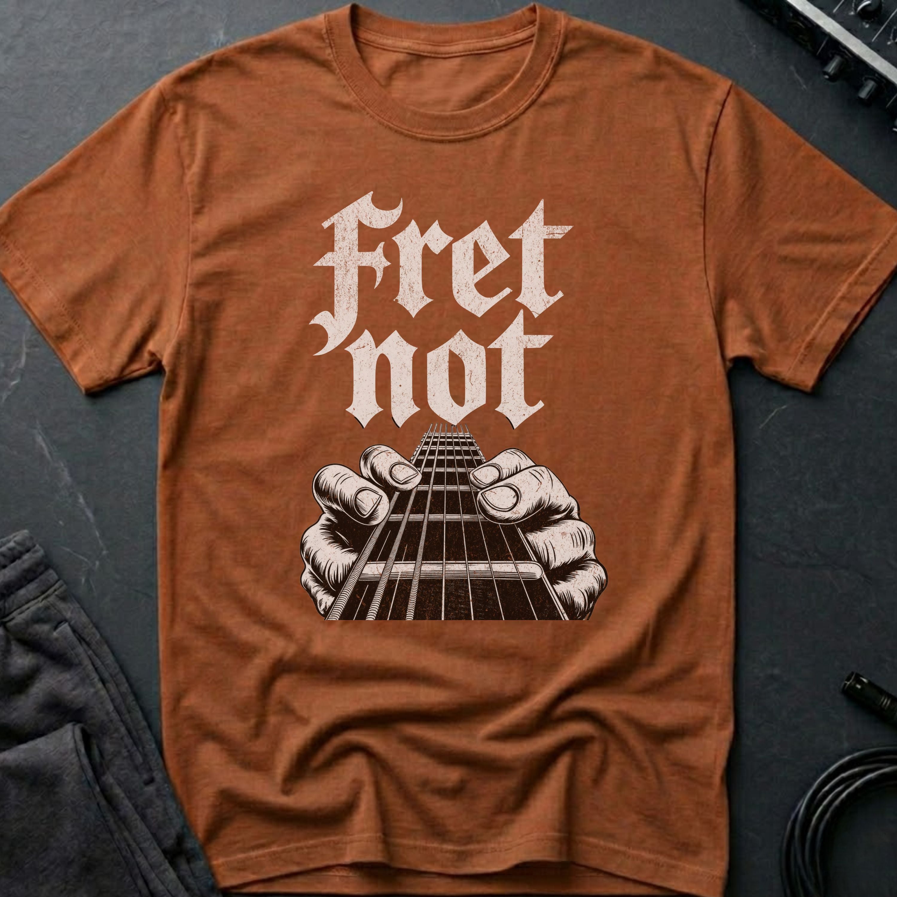 Fret Not T-Shirt
