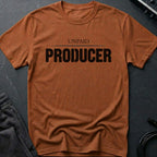 Unpaid Producer T-Shirt